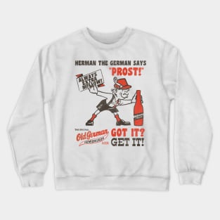 Vintage Old German Beer Got It? GET IT! Oktoberfest Crewneck Sweatshirt